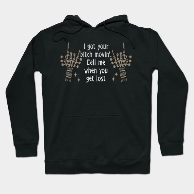 I got your bitch movin'. Call me when you get lost Skeleton Cowboy & Hat Music Quote Hoodie by Beetle Golf